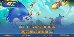 Bắn Cá Đế Vương Đại Dương