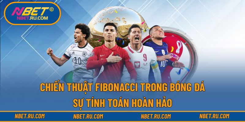 Chiến Thuật Fibonacci Trong Bóng Đá