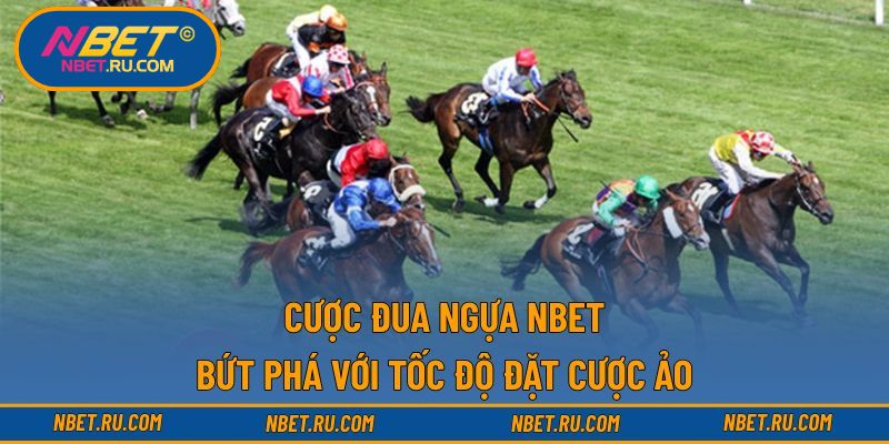 Cược Đua Ngựa NBET