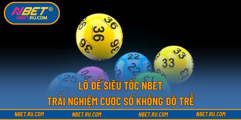 Lô đề siêu tốc NBET